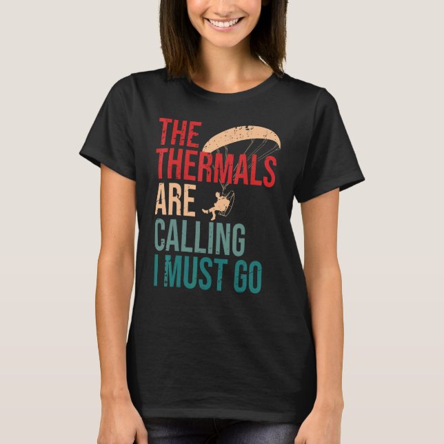 The Thermals are Calling and I Must Go Paramotor P T-Shirt (Vorderseite)