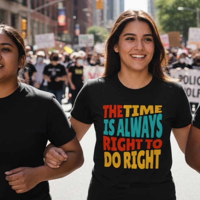 The Time is Always Right to Do Right MLK Quote T-Shirt (Von Creator hochgeladen)