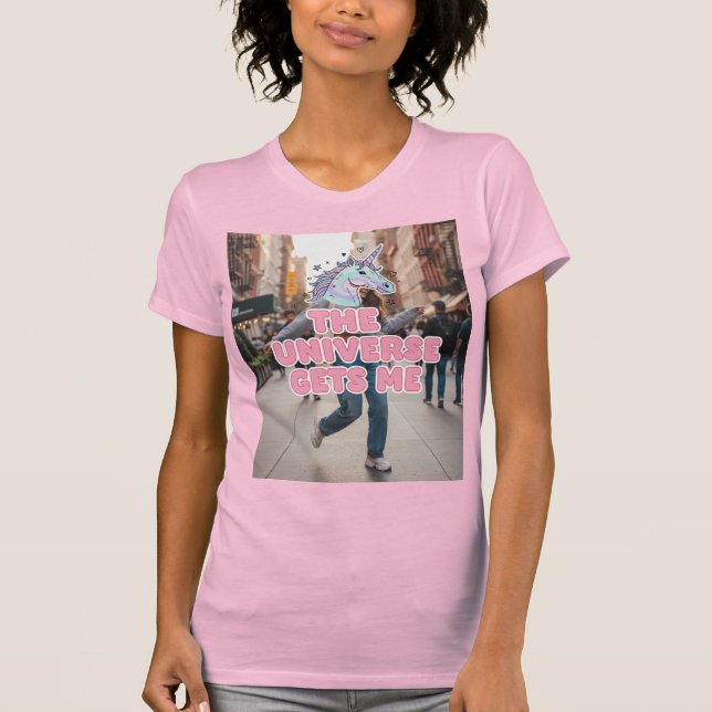 The Universe Gets Me T-Shirt (Vorderseite)