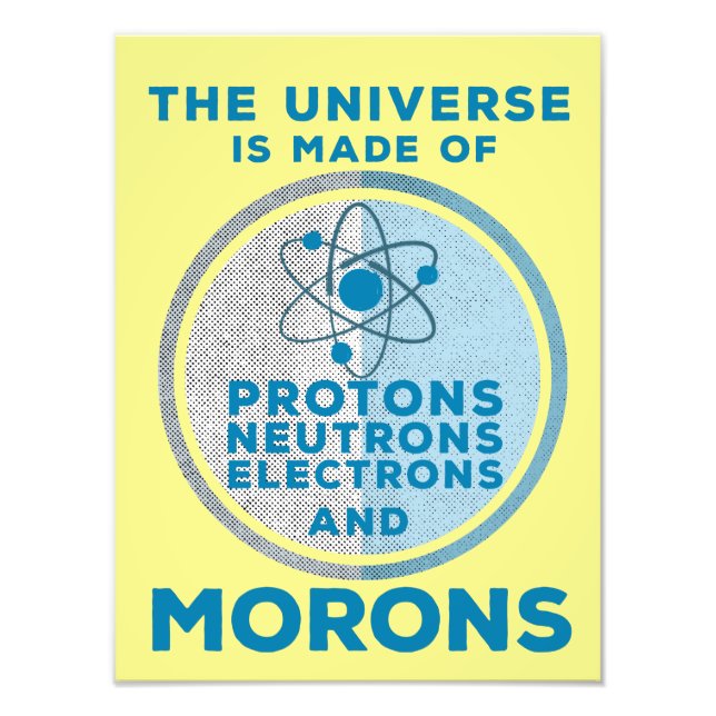 The Universe is made of morons Fotodruck (Vorne)