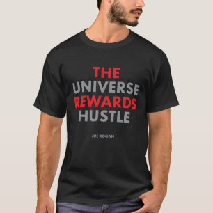 "The Universe Rewards Hustle" von Joe Rogan T-Shirt