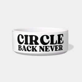 The Unreachable Unit | Circle Back Never Pet Bowl Napf