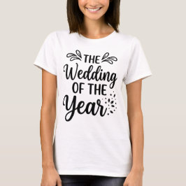 The Wedding of the Year Elegant Bridal Party & Eng T-Shirt