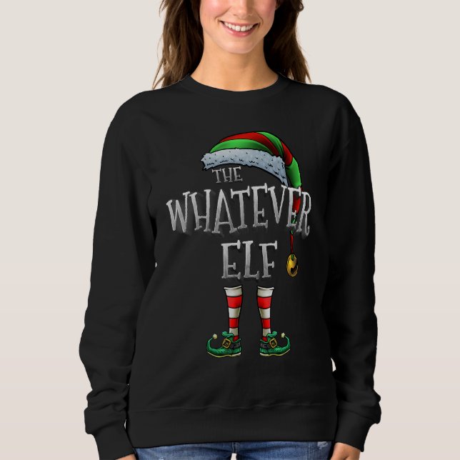 The Whatever Elf Matching Family Whatever Christma Sweatshirt (Vorderseite)