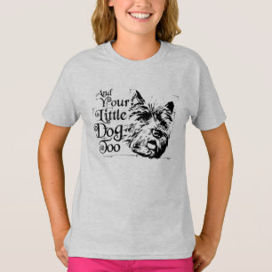 The Wizard Of Oz™   And Your Little Dog, Too T-Shirt