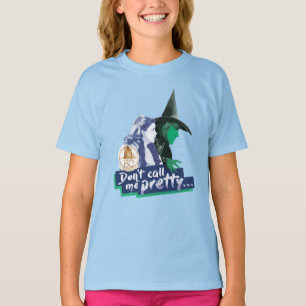 The Wizard Of Oz™   Don't Call Me Pretty T-Shirt