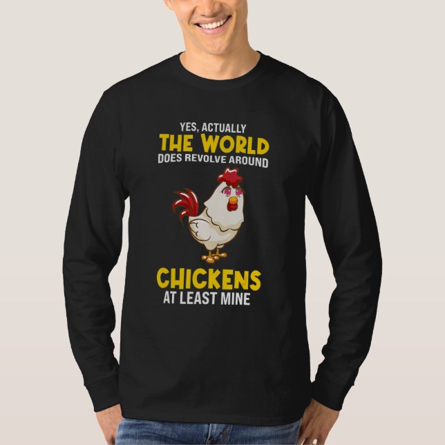 The world does revolve around Chickens Chicken T-Shirt (Vorderseite)