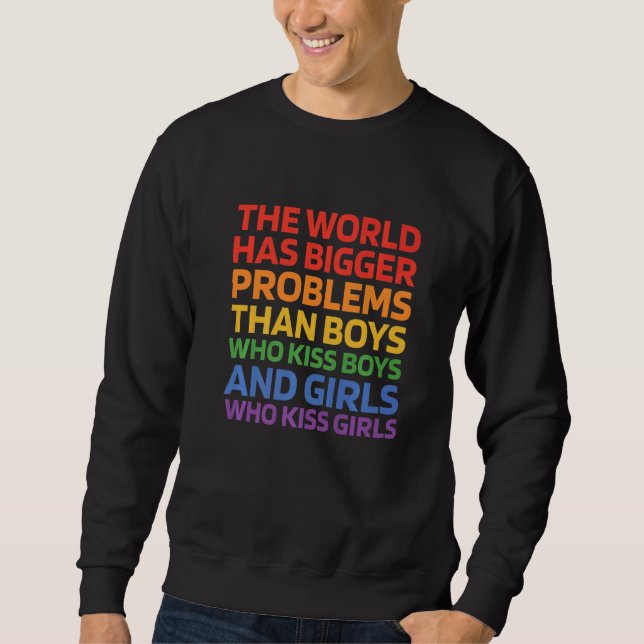 The World Has Bigger Problems Than Boys Who Kiss B Sweatshirt (Vorderseite)