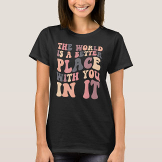 The World Is A Better Place With You In It Retro G T-Shirt