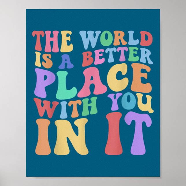 The World Is A Better Place With You In It Tee Cut Poster (Vorne)