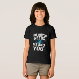 THE WORLD NEEDS ME AND YOU Tri-Blend SHIRT