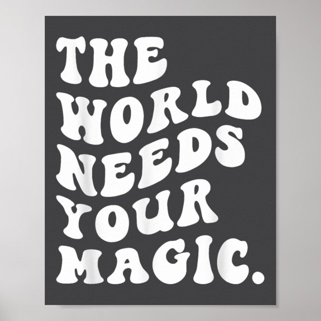 The World Needs Your Magic Motivational Retro  Poster (Vorne)