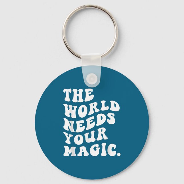 The World Needs Your Magic Motivational Retro  Schlüsselanhänger (Vorderseite)