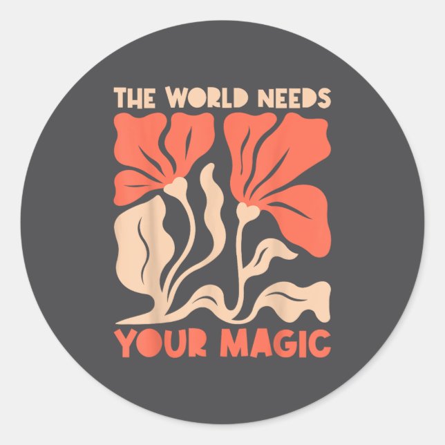 The World Needs Your Magic Retro Floral Sitive Mot Runder Aufkleber (Vorderseite)