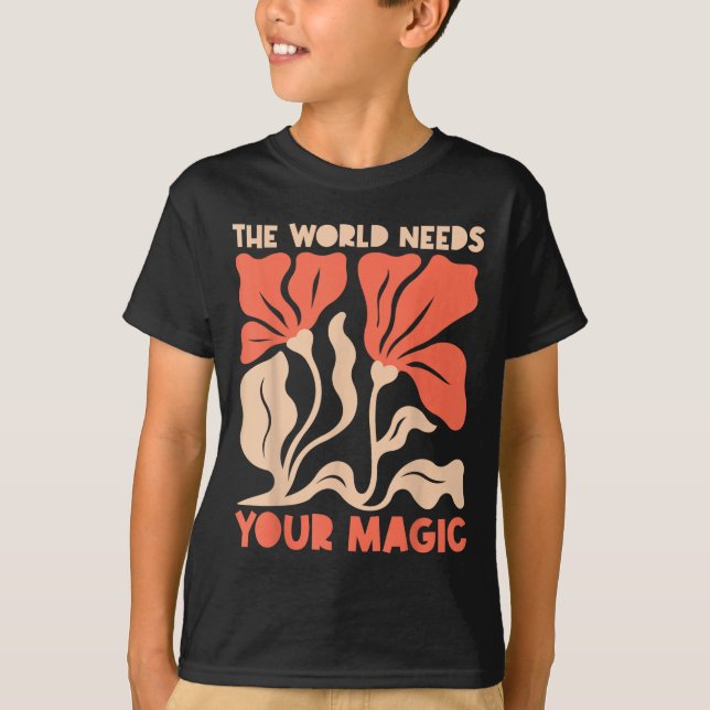 The World Needs Your Magic Retro Floral Sitive Mot T-Shirt (Vorderseite)