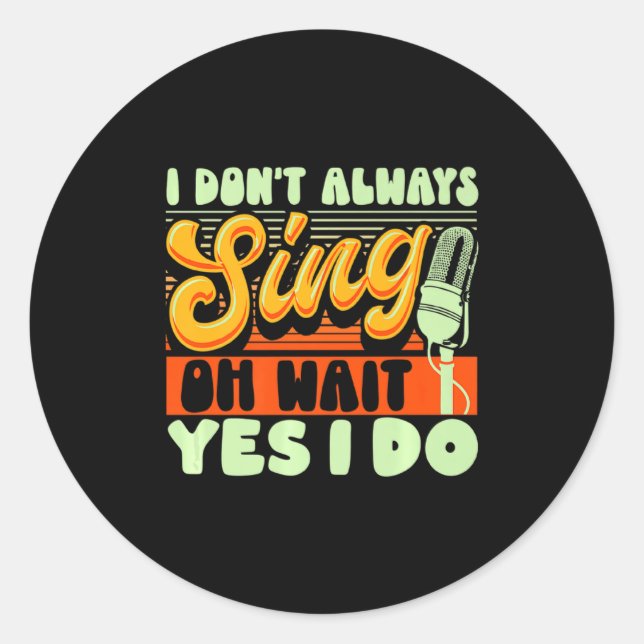 Theater Broadway Musical I Dont Always Sing  Runder Aufkleber (Vorderseite)