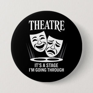 Theater, es ist eine Phase, die ich durchlaufe  Button