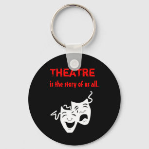 Theater ist die Geschichte von uns alle Schlüsselanhänger