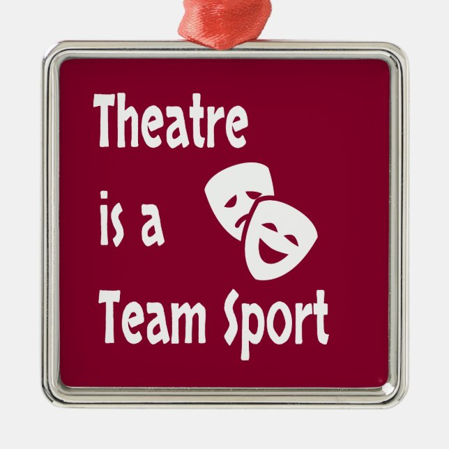 Theater ist ein Team Sport, Schauspiel, Schauspiel Ornament Aus Metall (Vorne)