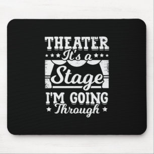 Theater ist es eine Bühne, die ich durchmache Mousepad