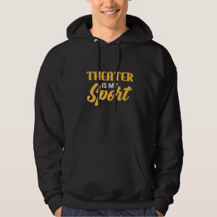 Theater ist mein Schauspiel Hoodie