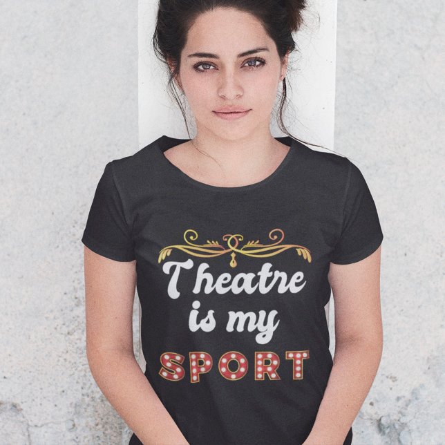 Theater ist mein Sport Funny Schauspiel Geschenk T-Shirt (Von Creator hochgeladen)