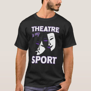 Theater ist mein Sport Funny Theater Zitate Broadw T-Shirt