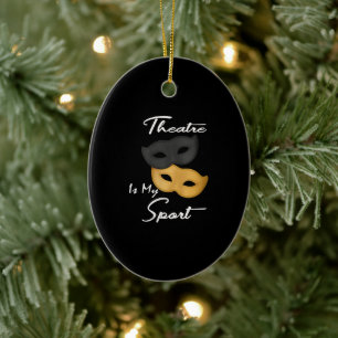 Theater ist mein Sport   Geschenk für Theater Keramik Ornament