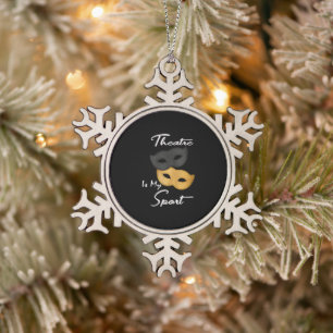Theater ist mein Sport  Geschenk für Theater Schneeflocken Zinn-Ornament