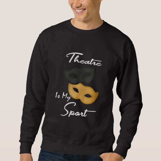 Theater ist mein Sport | Geschenk für Theater Sweatshirt (Vorderseite)