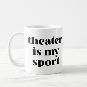 Theater ist mein Sport   Lustige Sprüche für Schau Kaffeetasse