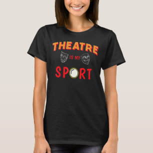Theater ist mein Sport Masken Schauspiel Musical D T-Shirt