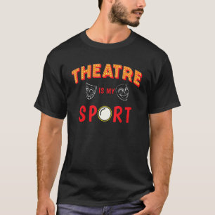 Theater ist mein Sport Masken Schauspiel Musical D T-Shirt