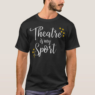 Theater Ist Mein Sport Musical Drama n Mädchen T-Shirt