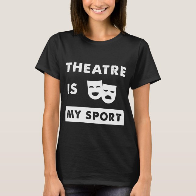 Theater ist mein Sport T-Shirt (Vorderseite)