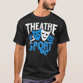 Theater Ist Mein Sport Thespian Drama Geschenk Lus T-Shirt