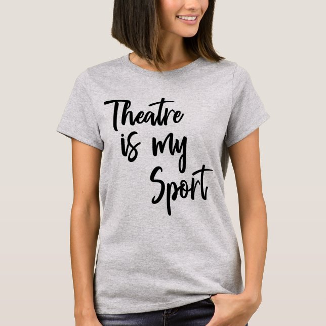 Theater ist mein Zitat von der Schauspielerin T-Shirt (Vorderseite)