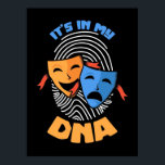 Theater It Is In My Dna Poster<br><div class="desc">Theater It Is In My Dna</div>