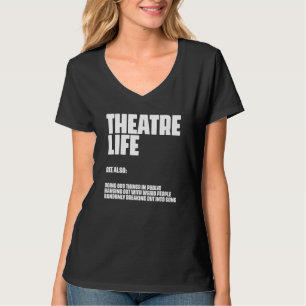 Theater Life Definition Broadway Musical Schauspie T-Shirt