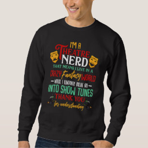 Theater Nerd Drama Darstellend Schauspieler Sweatshirt