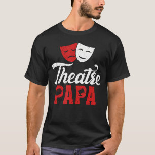 Theater Papa Theater Schauspieler Papa Theater Sch T-Shirt