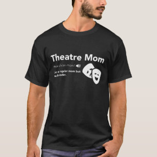 Theaterdefinition - Musical Broadway Theater - Mam T-Shirt