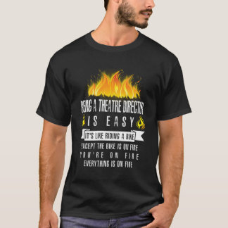 Theaterdirektor zu sein ist einfach im Feuertheate T-Shirt