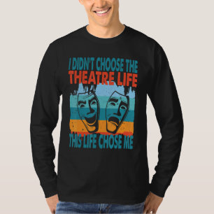 Theaterleben Schauspieler Schauspielerin Dramatisc T-Shirt