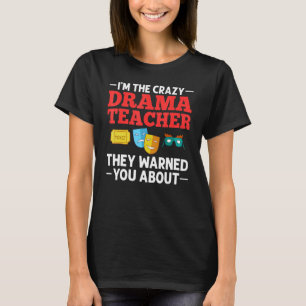 Theaterlehrer Musikalisches Theater Schauspiel The T-Shirt
