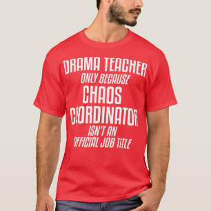 Theatertheater Theatre Theater Lehrerin Chaos T-Shirt