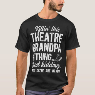 Theatre Grandpa Thing Theatre Actor Grandpa Theate T-Shirt