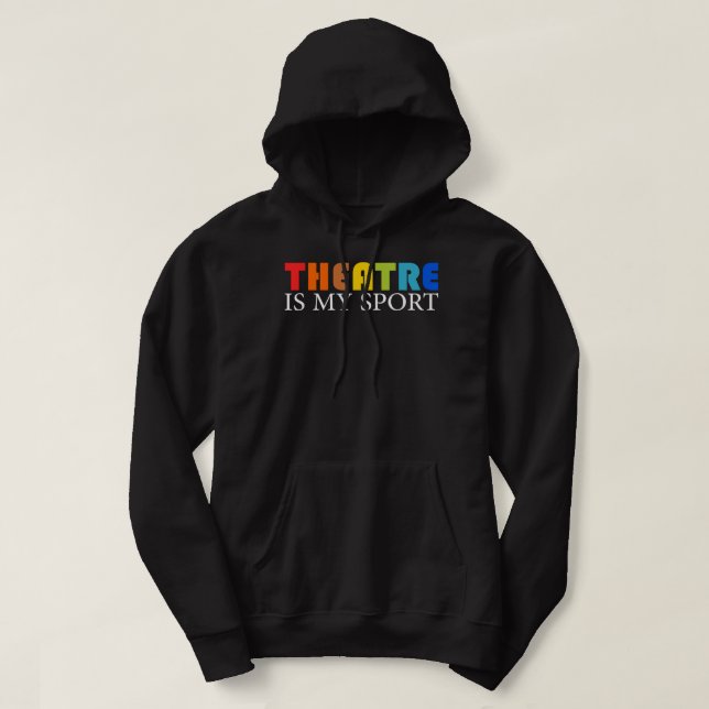 Theatre Is My Sport - Funny Theater Acting Actor A Hoodie (Design vorne)