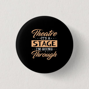 Theatre It Is A Stage Actor Are Going Through Button