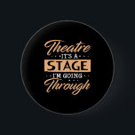 Theatre It Is A Stage Actor Are Going Through Button<br><div class="desc">Theatre It Is A Stage Actor Are Going Through</div>